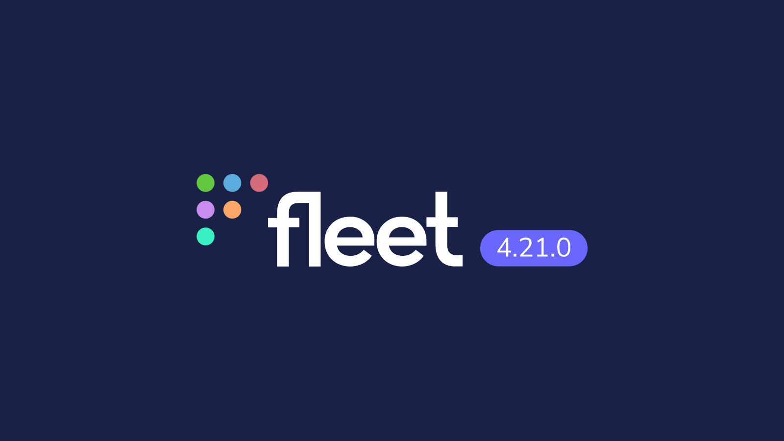 Fleet 4.21.0 release