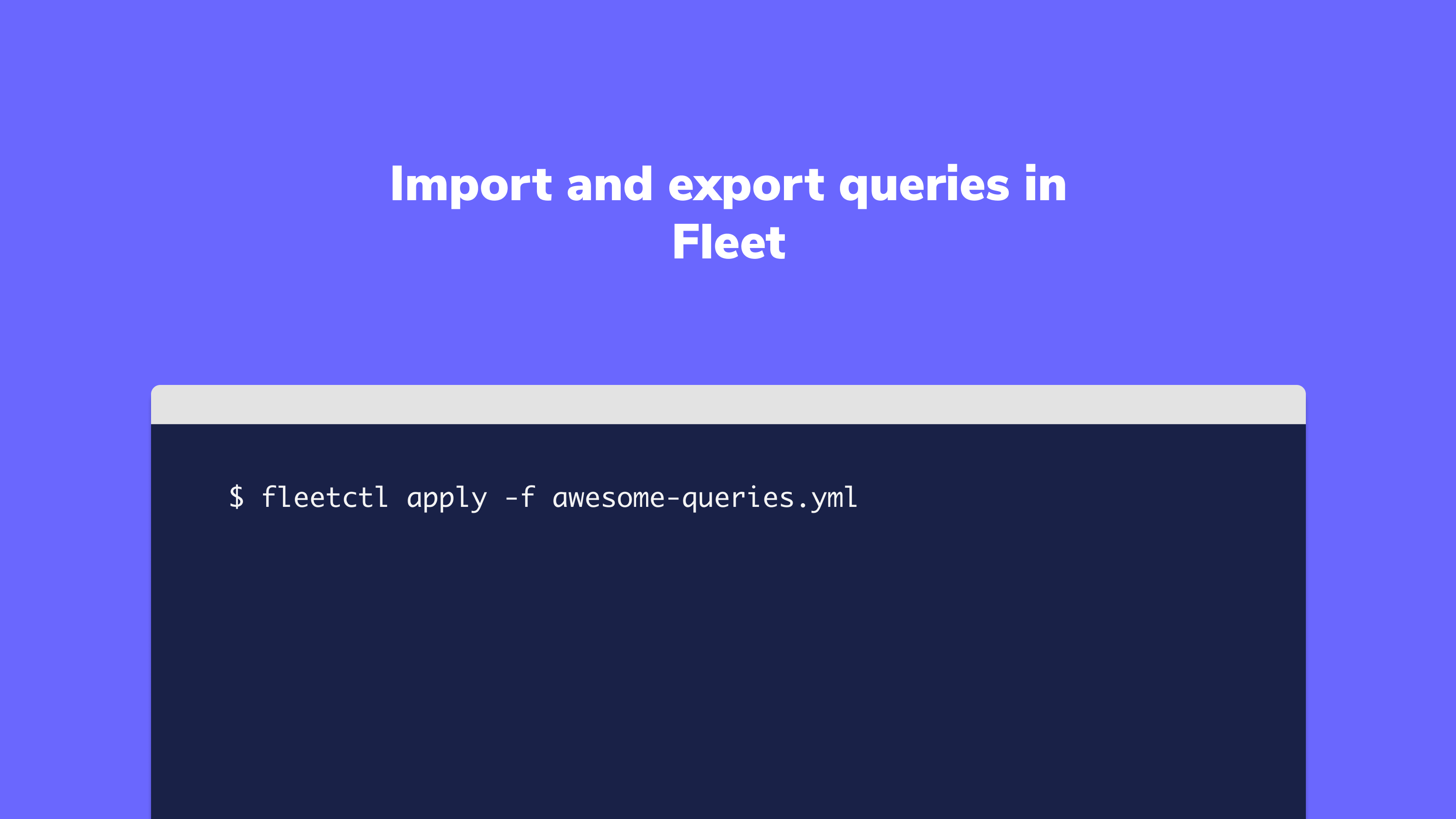 Import and export queries in Fleet